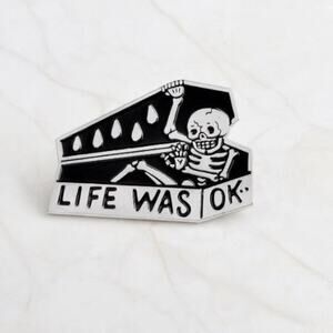 Life Was Ok Skeleton in Coffin Pin Brooch